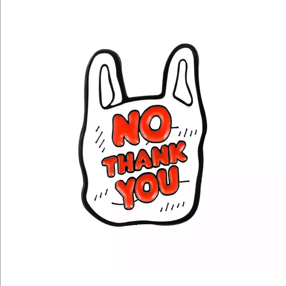 No Thank You Plastic Bag Enamel Pin